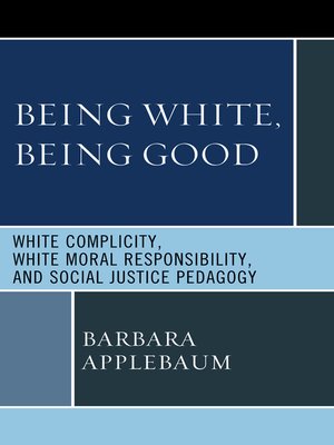 cover image of Being White, Being Good